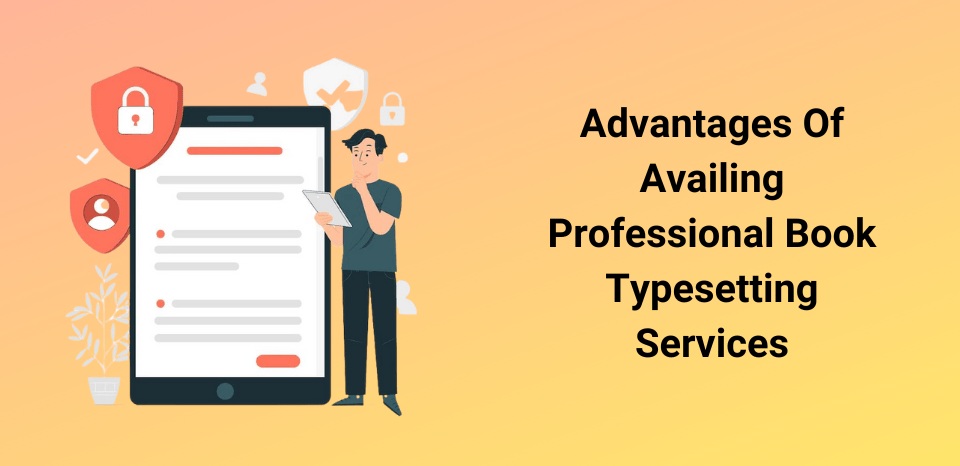 Advantages Of Availing Professional Book Typesetting Services